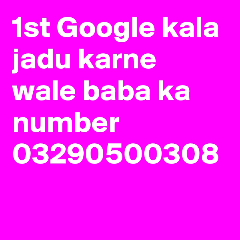 1st Google kala jadu karne wale baba ka number 03290500308