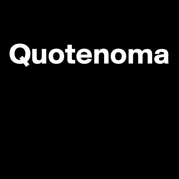 
Quotenoma


