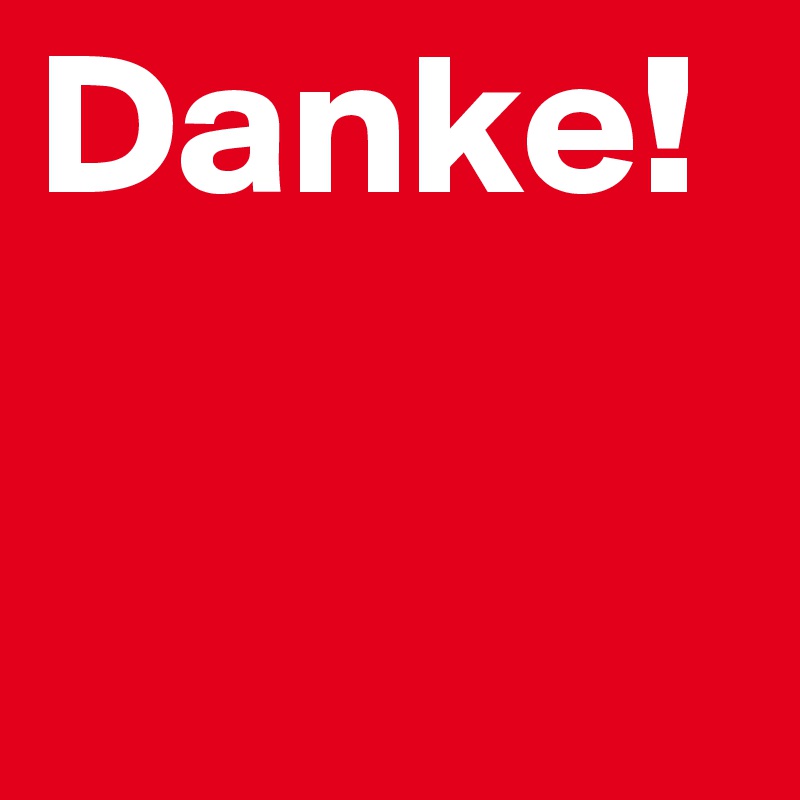 Danke!