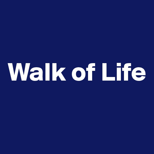 

Walk of Life

