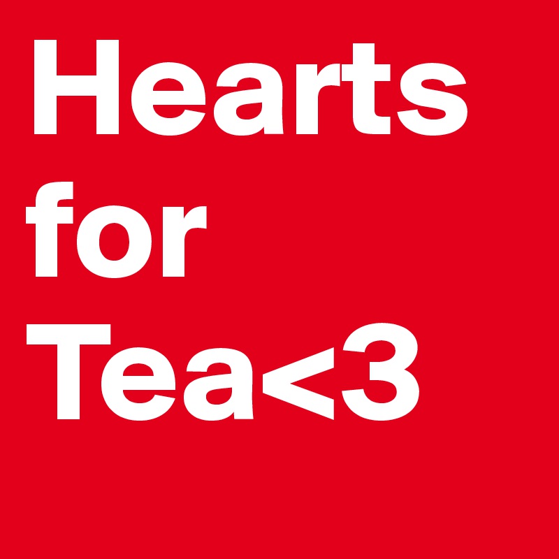 Hearts for Tea<3