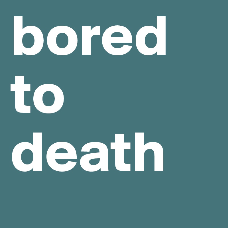 bored to death