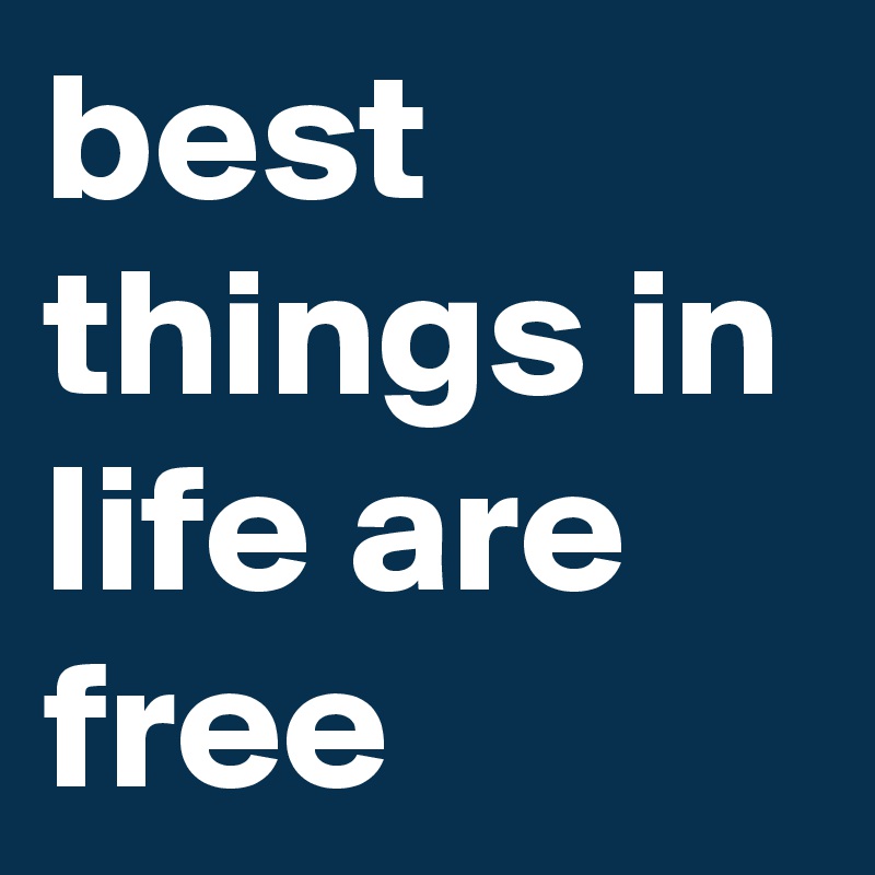 Best Things In Life Are Free?size=800