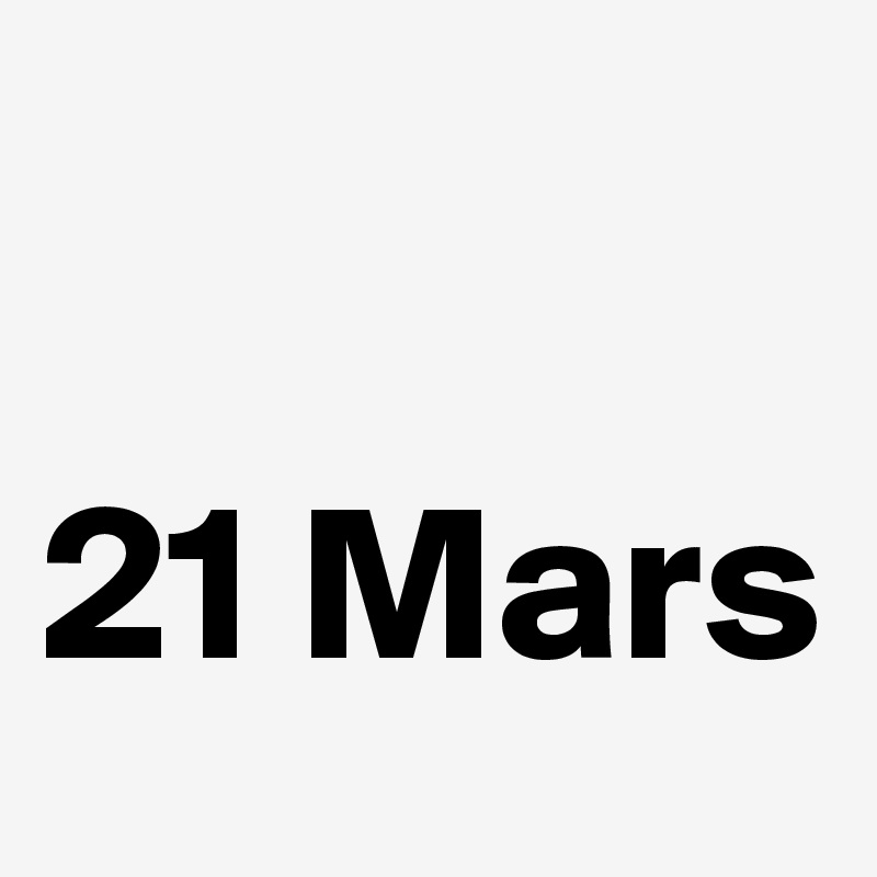 

21 Mars