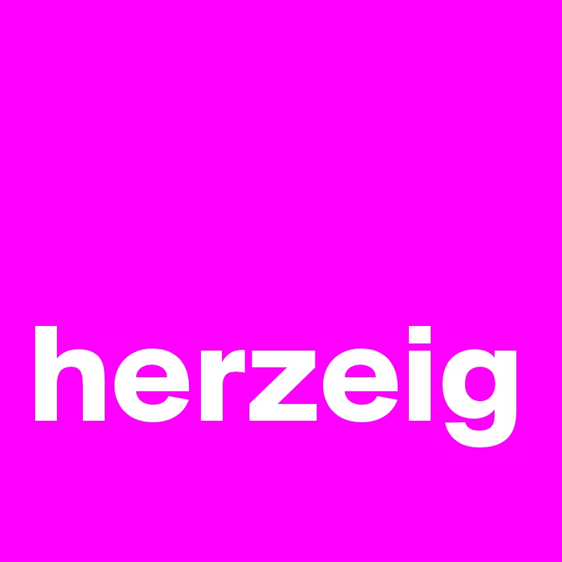 

herzeig