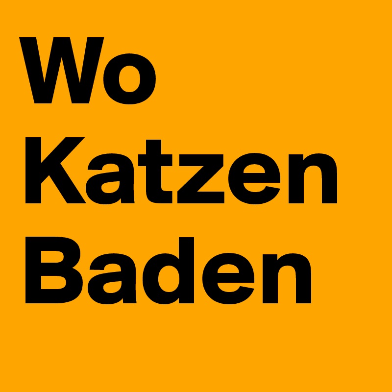 Wo Katzen Baden