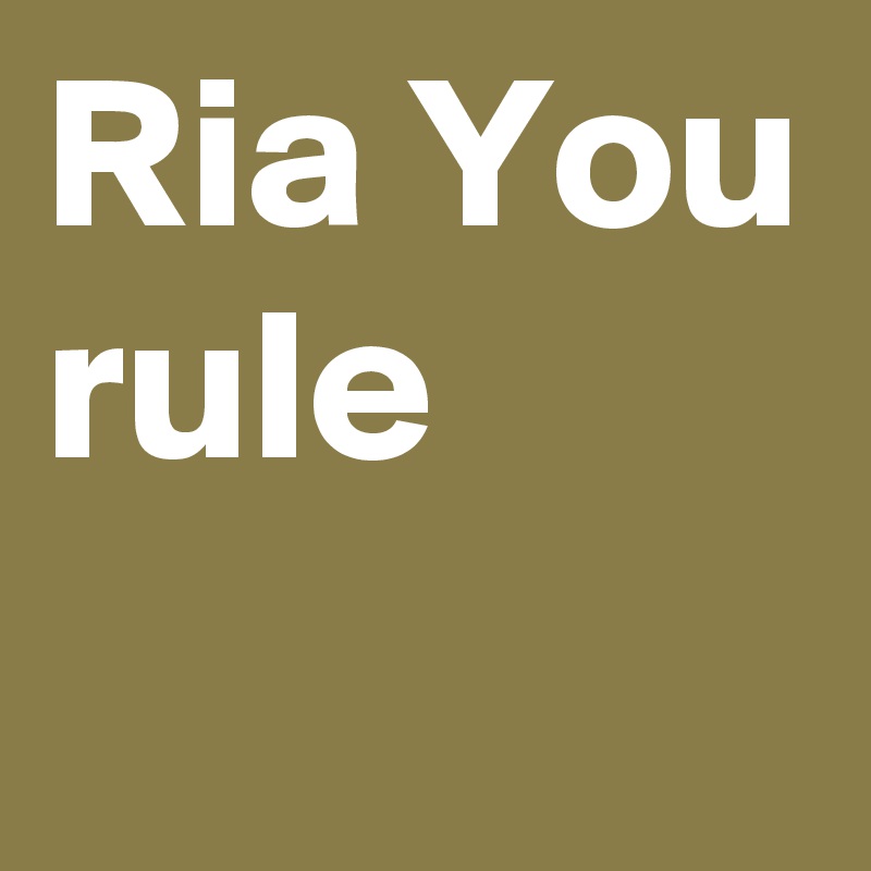 Ria You
rule
