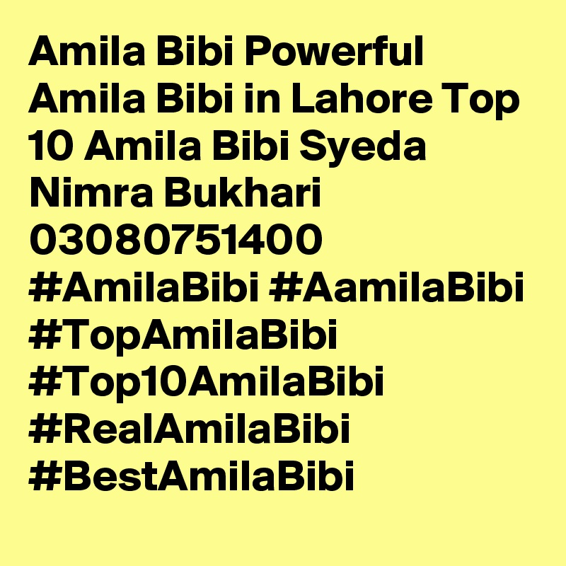 Amila Bibi Powerful Amila Bibi in Lahore Top 10 Amila Bibi Syeda Nimra Bukhari 03080751400 #AmilaBibi #AamilaBibi #TopAmilaBibi #Top10AmilaBibi #RealAmilaBibi #BestAmilaBibi