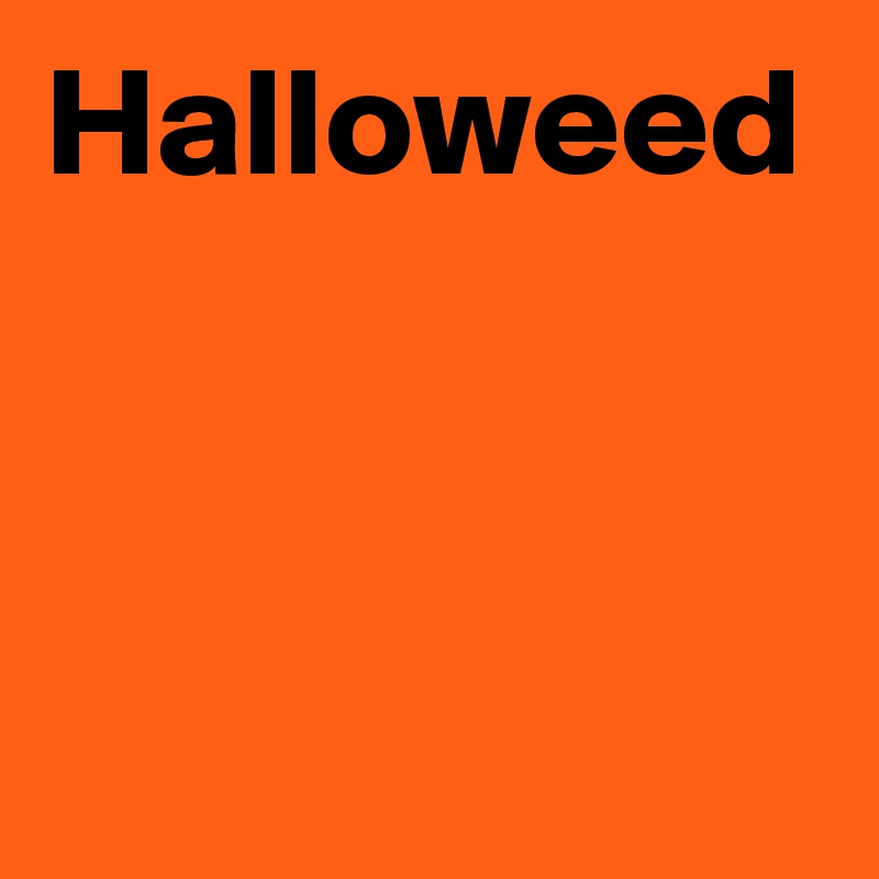Halloweed