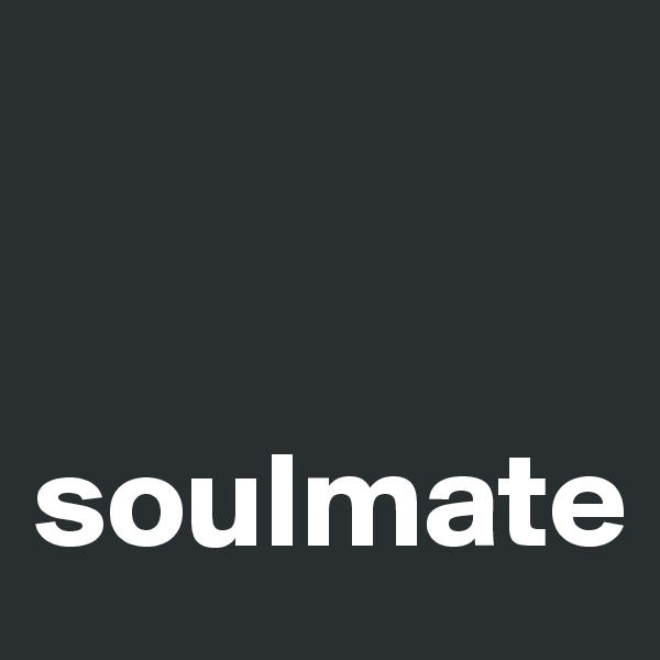 


soulmate