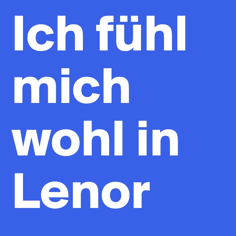 Ich fühl mich wohl in Lenor