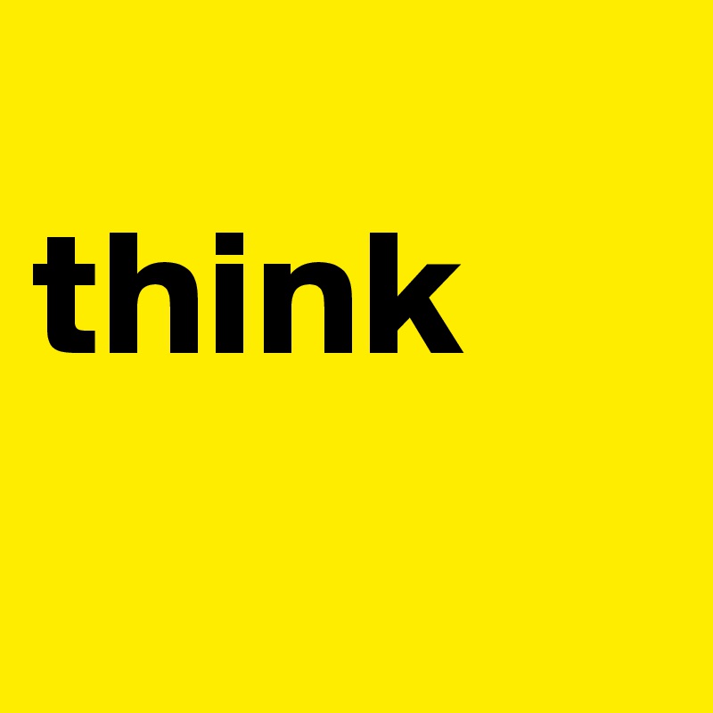 
think