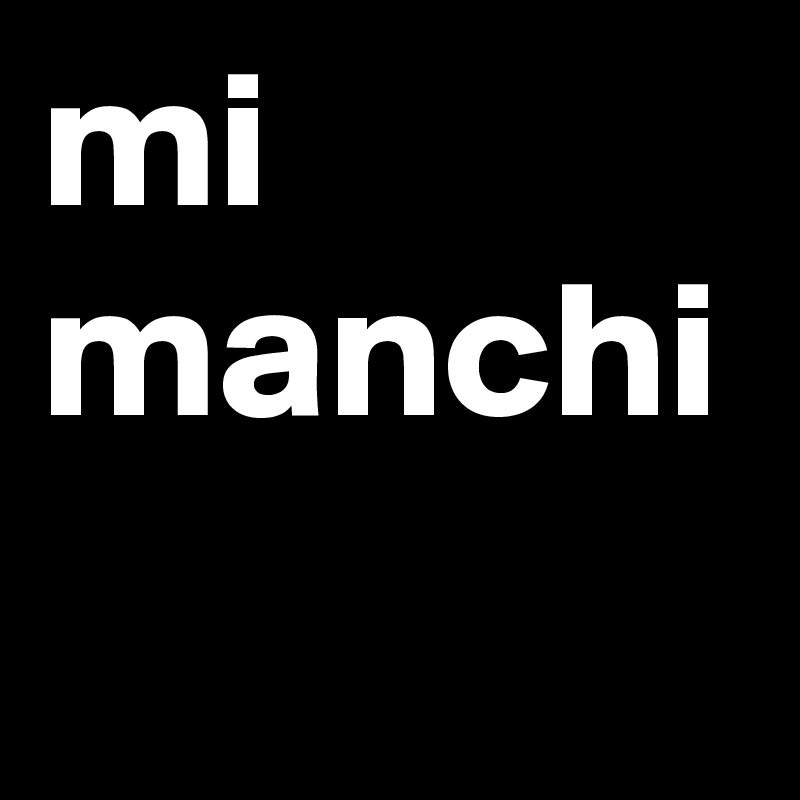 mi manchi