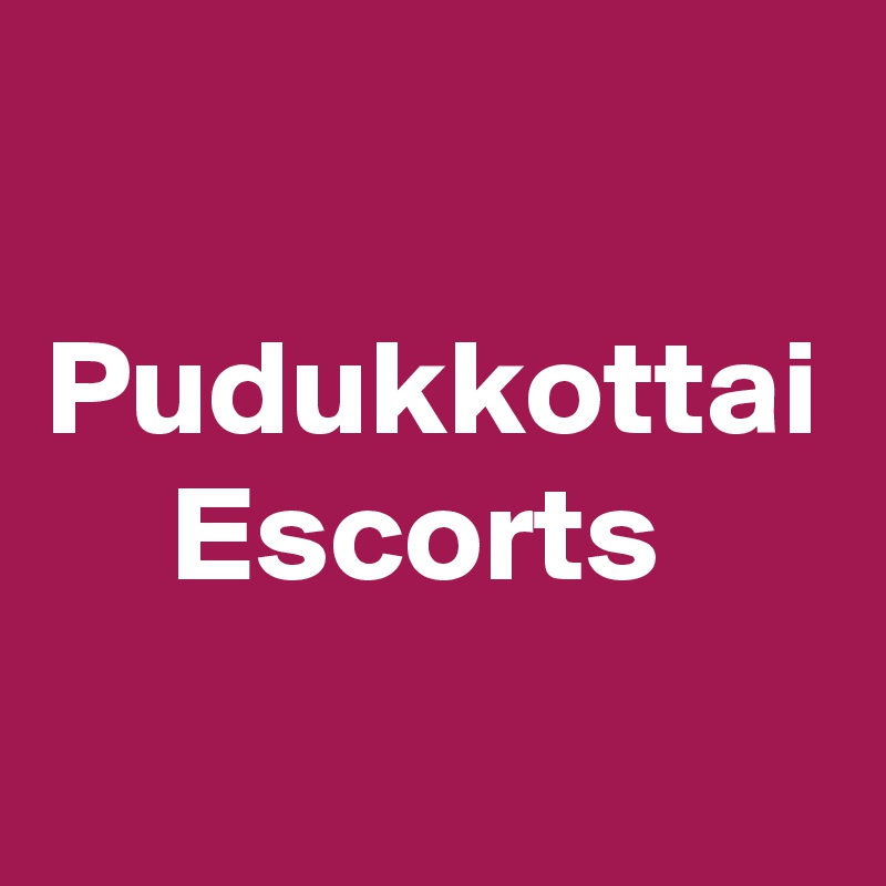 Pudukkottai
Escorts 