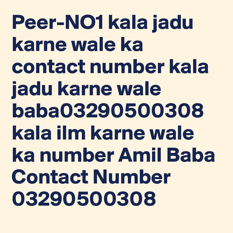 Peer-NO1 kala jadu karne wale ka contact number kala jadu karne wale baba03290500308 kala ilm karne wale ka number Amil Baba Contact Number 
03290500308