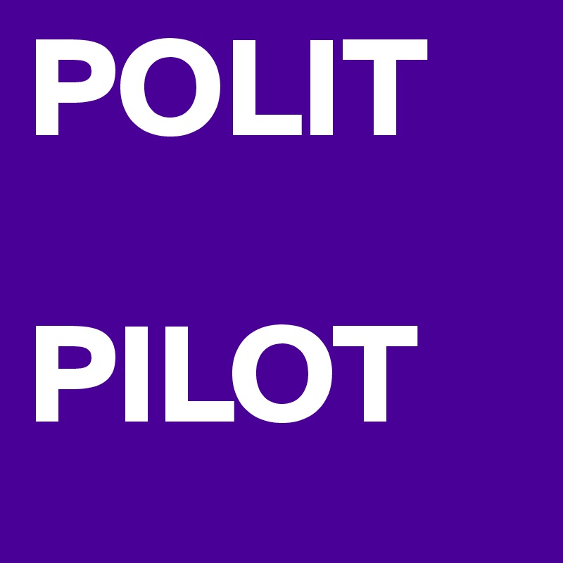 POLIT

PILOT
