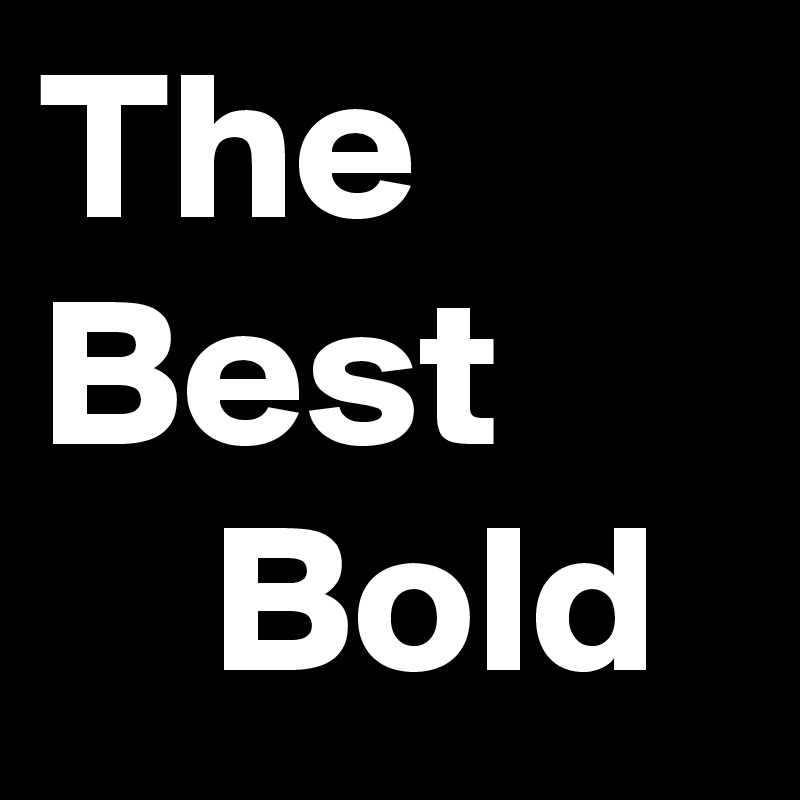 The Best 
    Bold