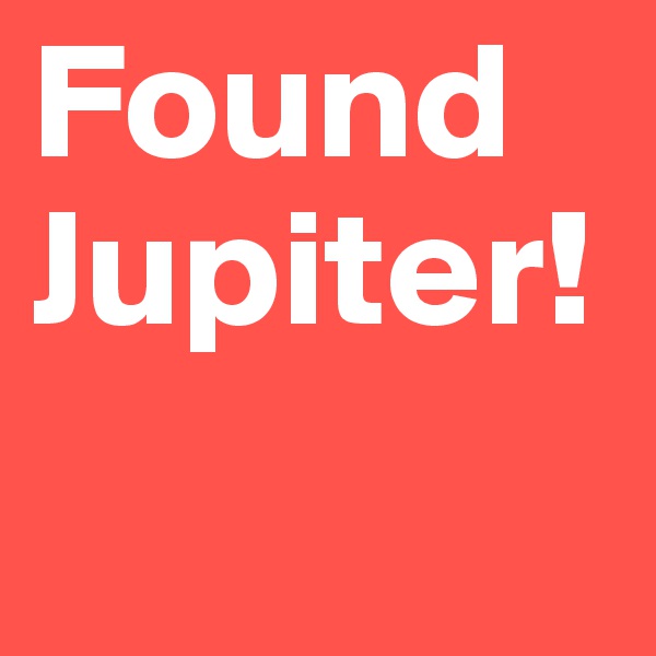 Found Jupiter!