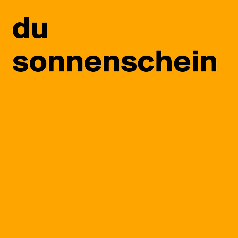 du sonnenschein