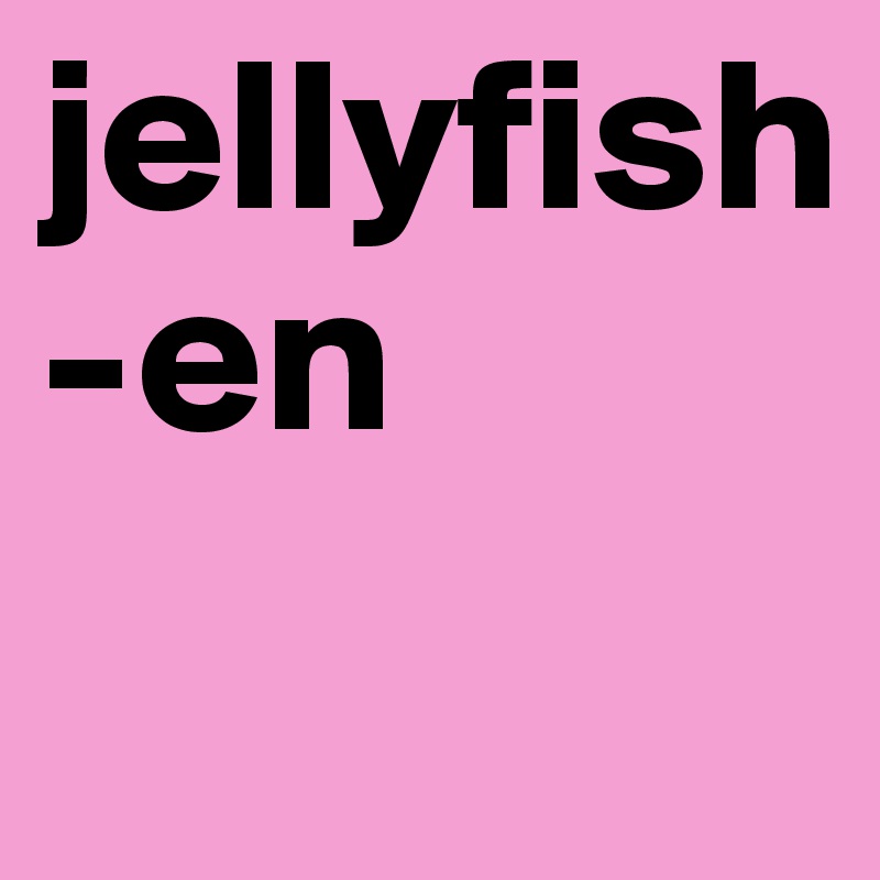 jellyfish
-en
