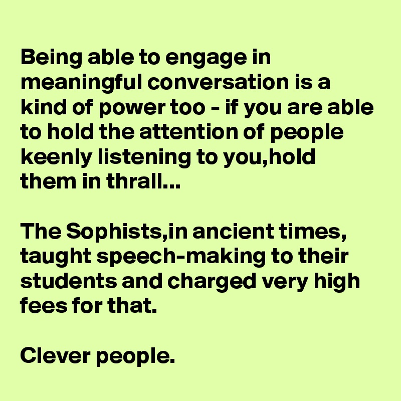 Being Able To Engage In Meaningful Conversation Is A Kind Of Power Too ...