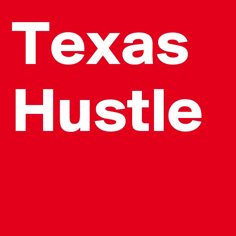 Texas Hustle