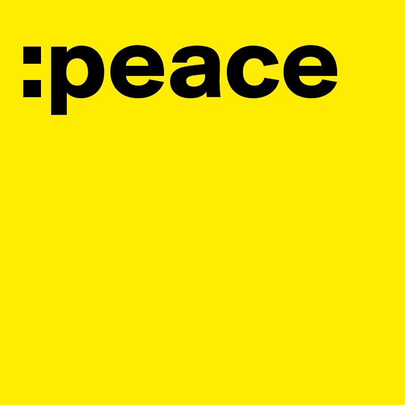 :peace 