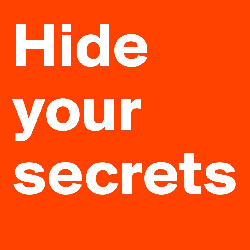 Hide your secrets