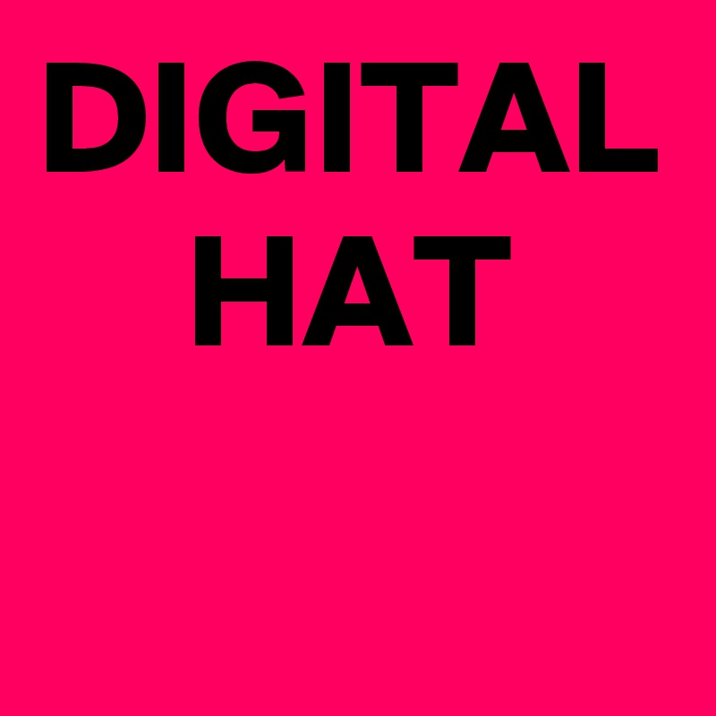 DIGITAL HAT