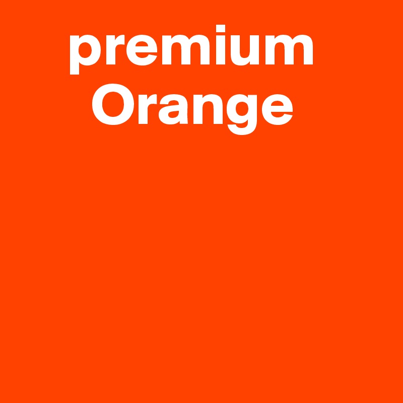     premium 
      Orange



