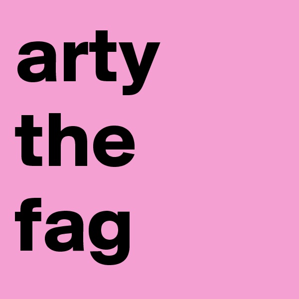 arty the fag