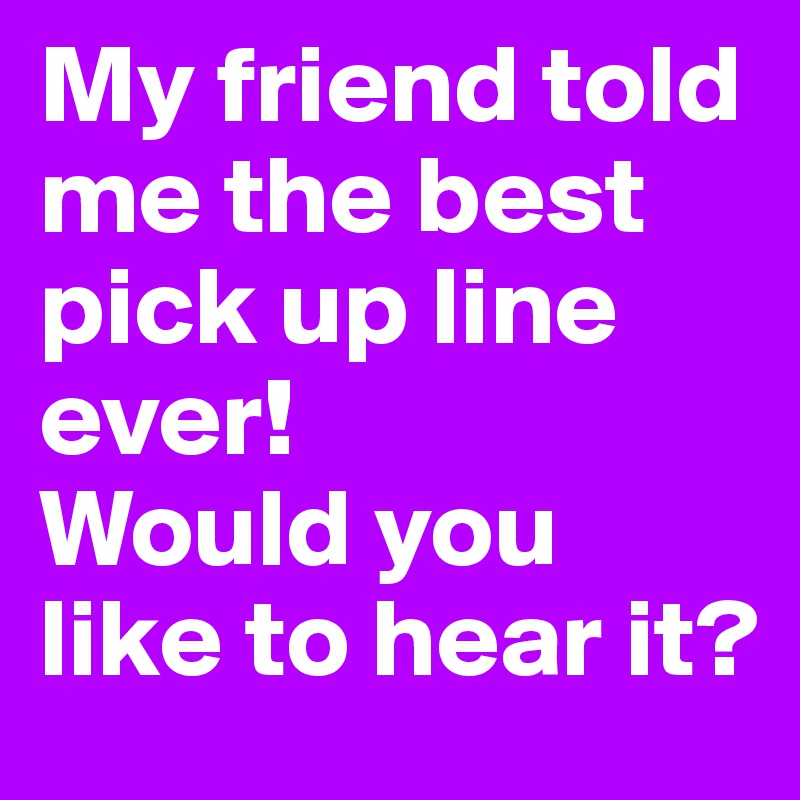 Friendship Pickup Lines – wavingwithmyhands