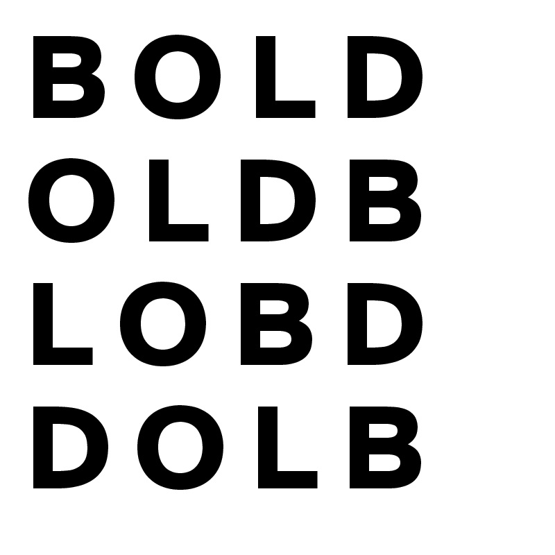 B O L D
O L D B
L O B D
D O L B