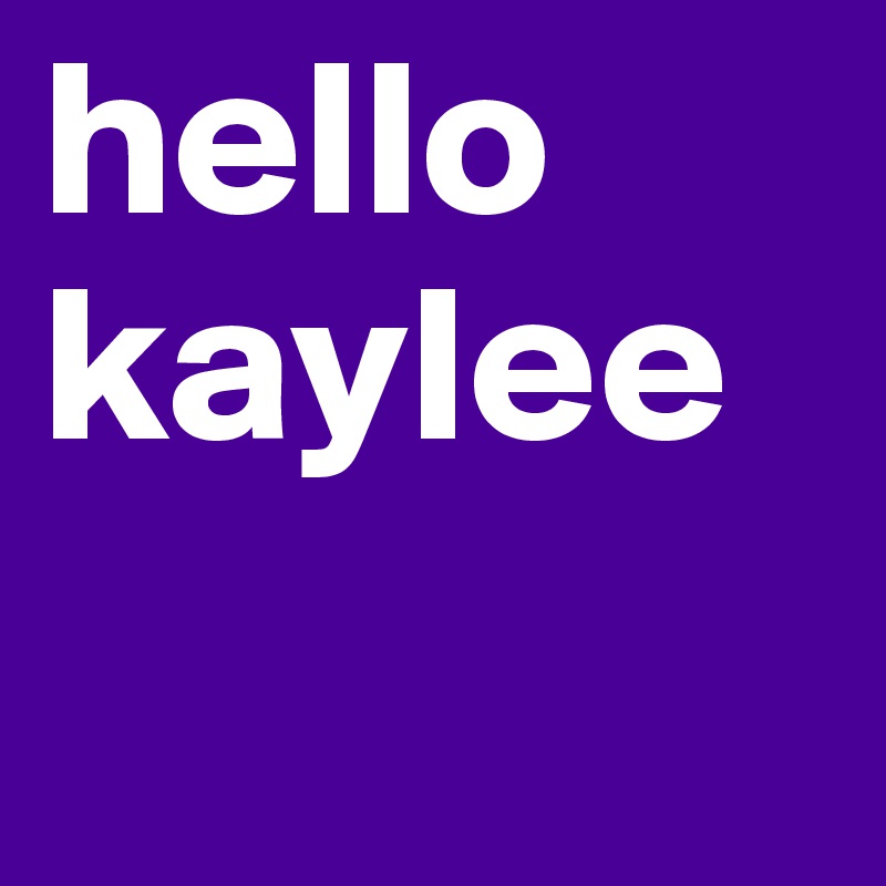 hello kaylee