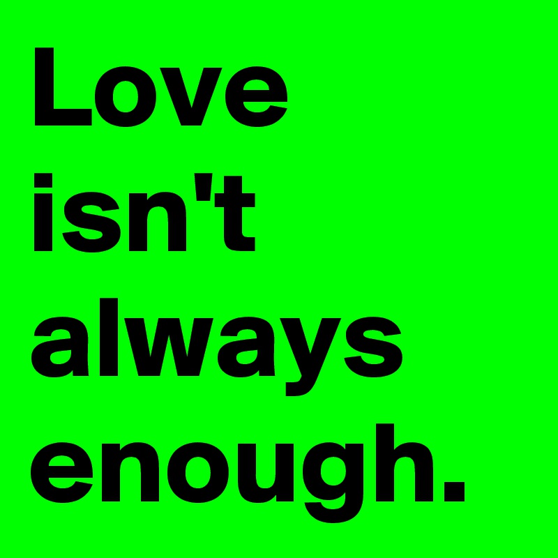 Love isn't always enough.