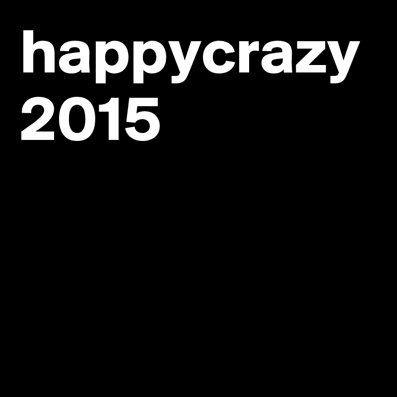 happycrazy 2015