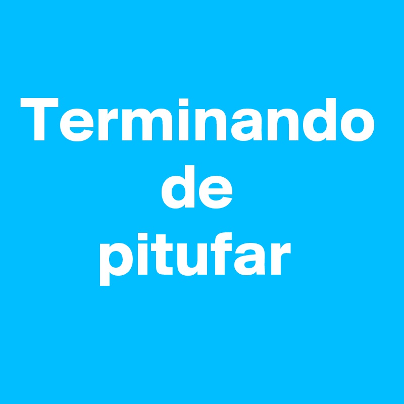 
Terminando
           de
      pitufar