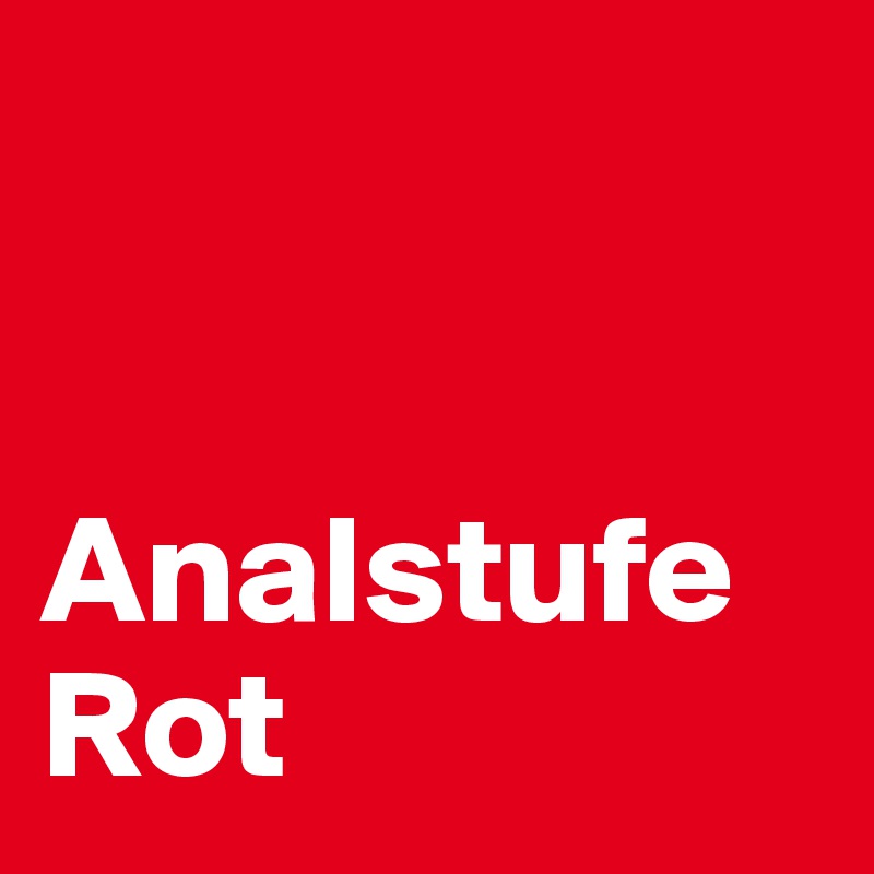 


Analstufe Rot