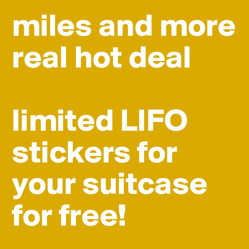 miles and more 
real hot deal

limited LIFO stickers for your suitcase for free!