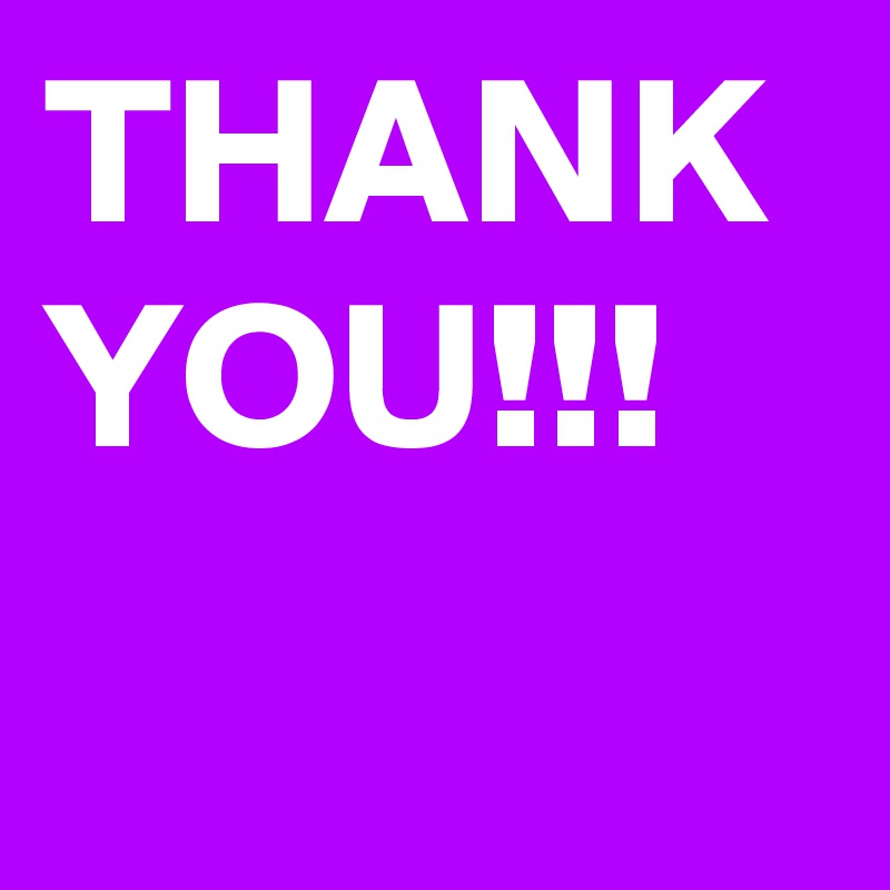 THANK YOU!!!