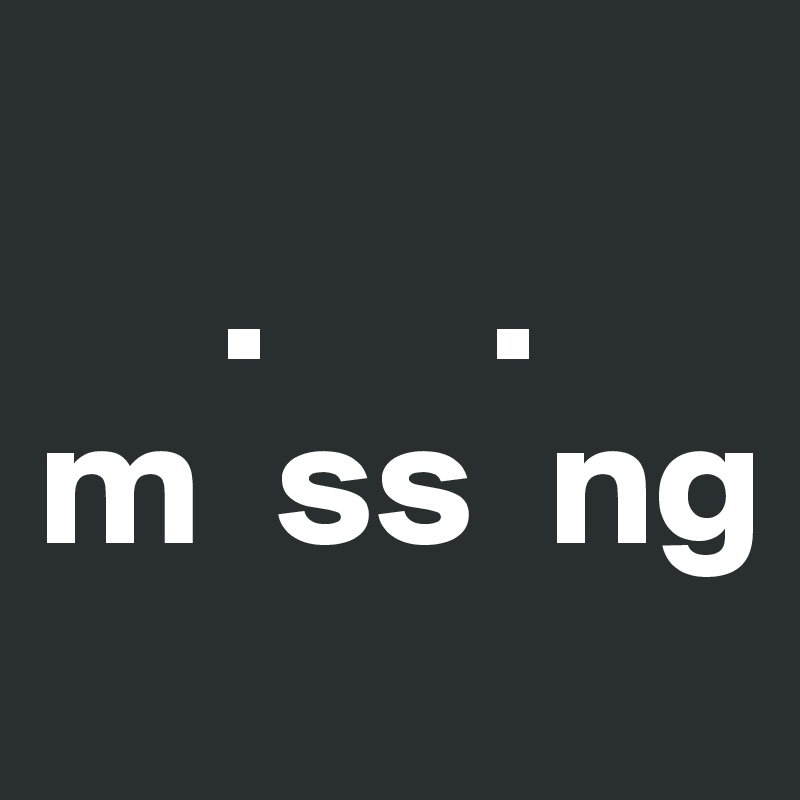 
     .      .
m  ss  ng