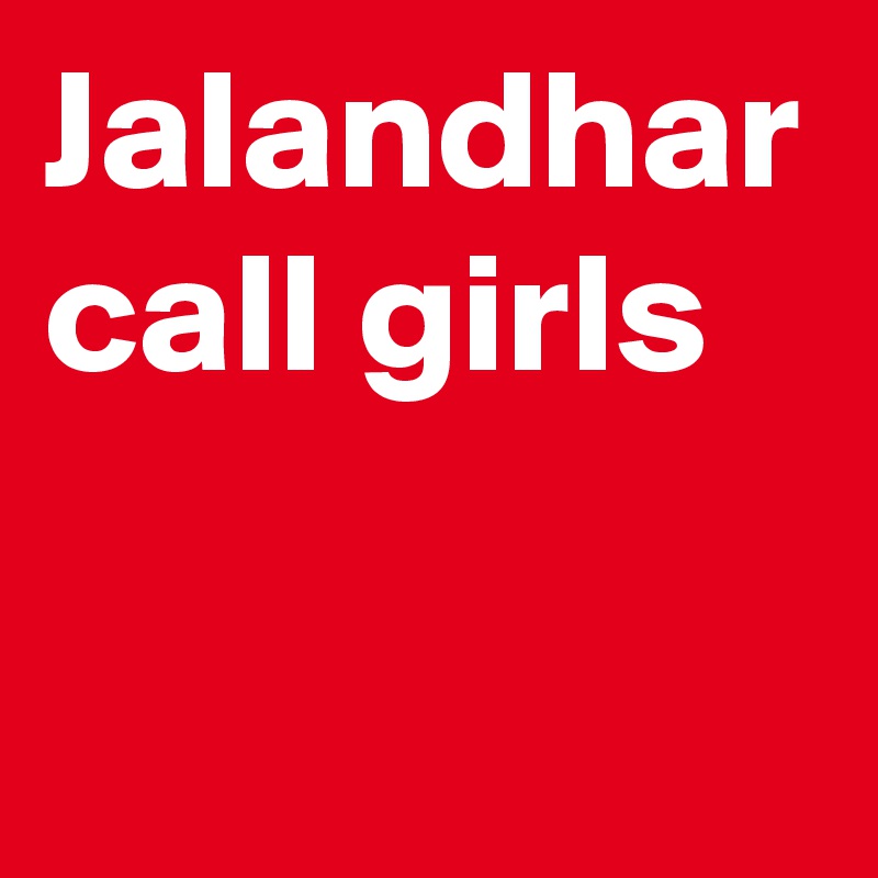 Jalandhar call girls 