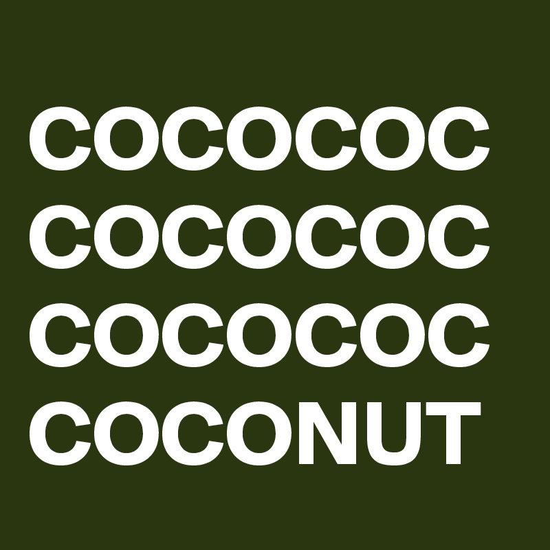COCOCOC
COCOCOC
COCOCOC
COCONUT