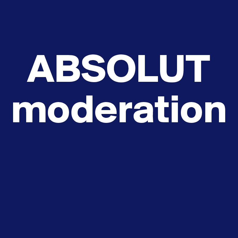 
  ABSOLUT
moderation


