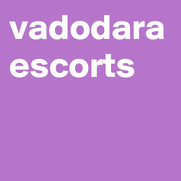 vadodara escorts
