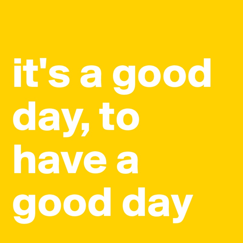 How To Tell Someone To Have A Good Day