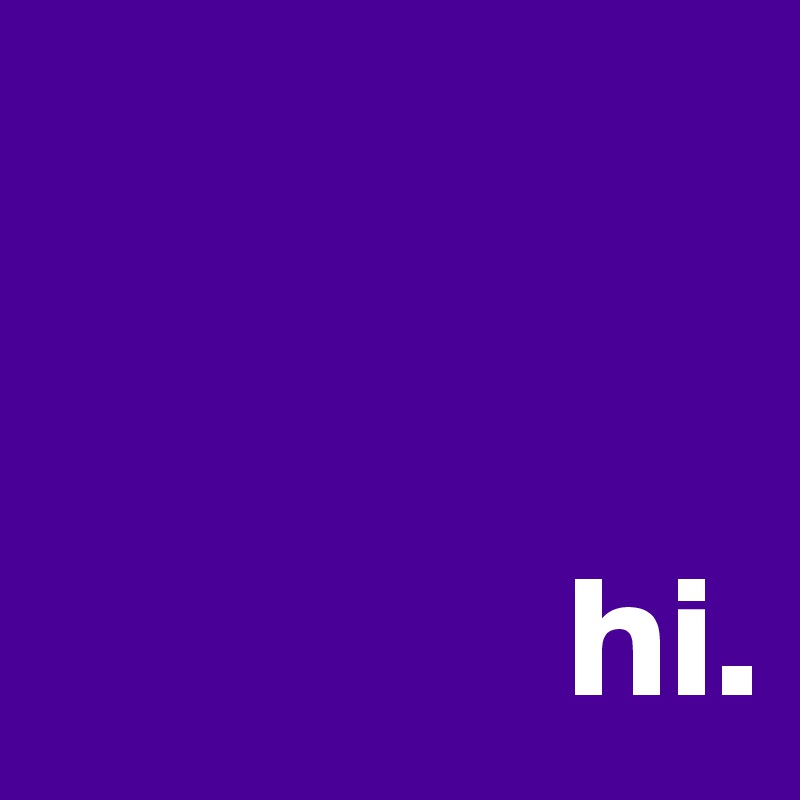 

             
               hi.