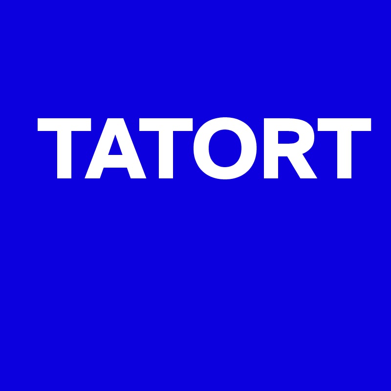 
 TATORT
