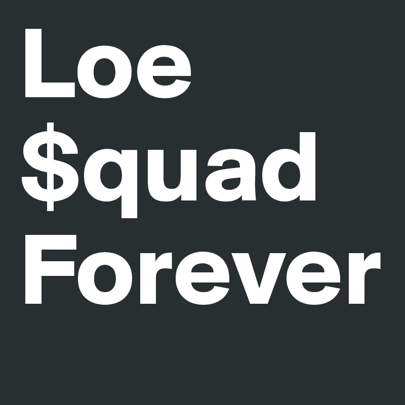 Loe 
$quad 
Forever
