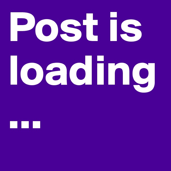 Post is loading...